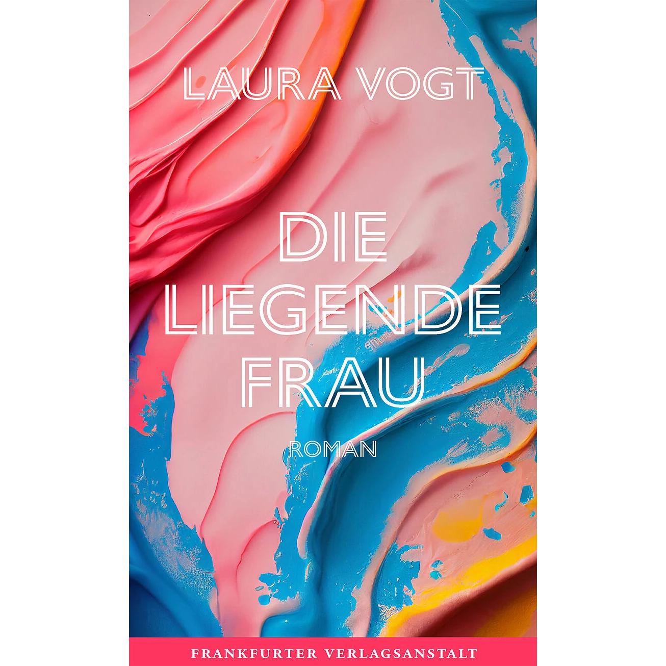 Die liegende Frau, Belletristik von Laura Vogt