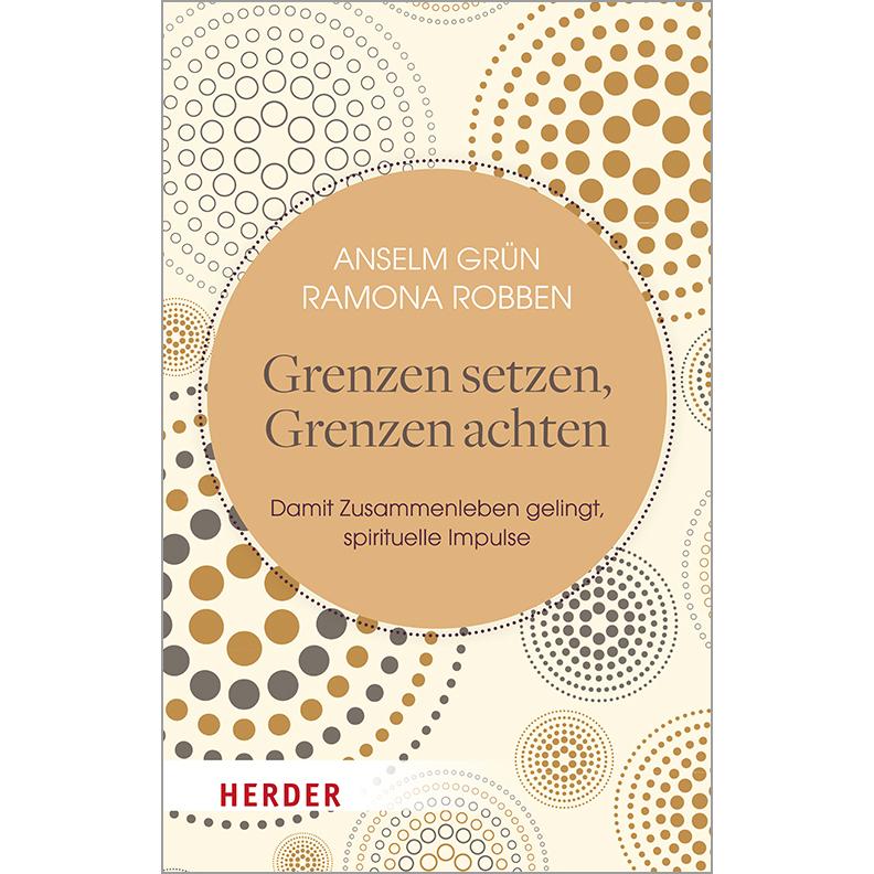 Grenzen setzen, Grenzen achten, Ratgeber von Anselm Grün