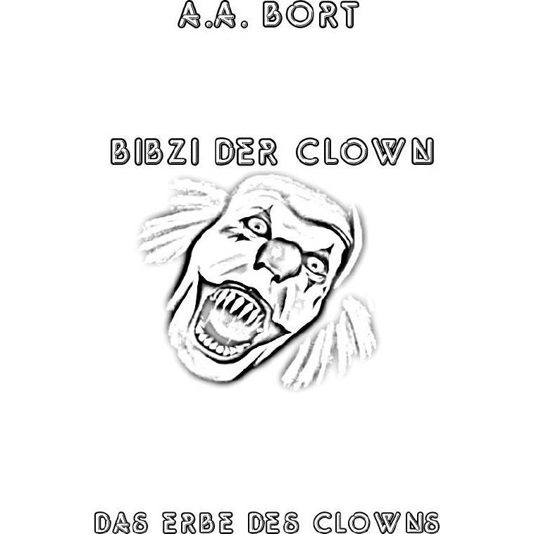 Bibzi der Clown / Bibzi der Clown Das Erbe des Clowns, Belletristik von A. A. Bort