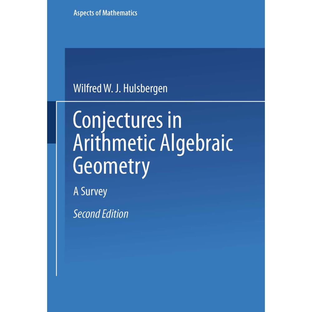 Conjectures in Arithmetic Algebraic Geometry, Fachbücher von Wilfred W. J. Hulsbergen