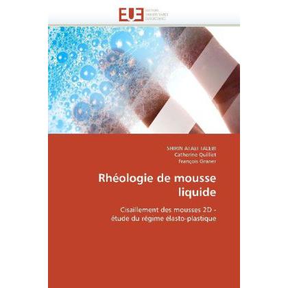 Rhéologie de mousse liquide, Fachbücher von Shirin Ataei Talebi, François Graner, Catherine Quilliet