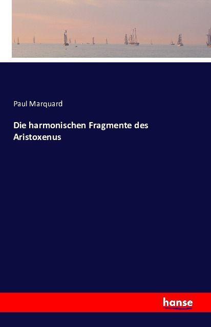 Produktbild Die harmonischen Fragmente des Aristoxenus (Deutsch, Paul Marquard, 2016)