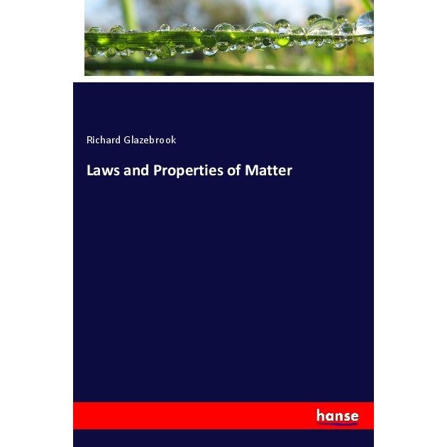 Laws and Properties of Matter, Fachbücher von Richard Glazebrook