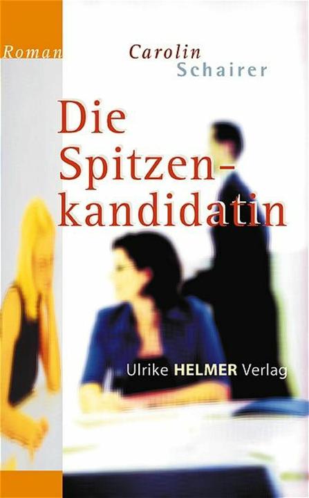 Produktbild Die Spitzenkandidatin (Deutsch, Carolin Schairer, 2005)