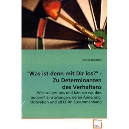 'Was ist denn mit Dir los?' - Zu Determinanten des Verhaltens, Fachbücher