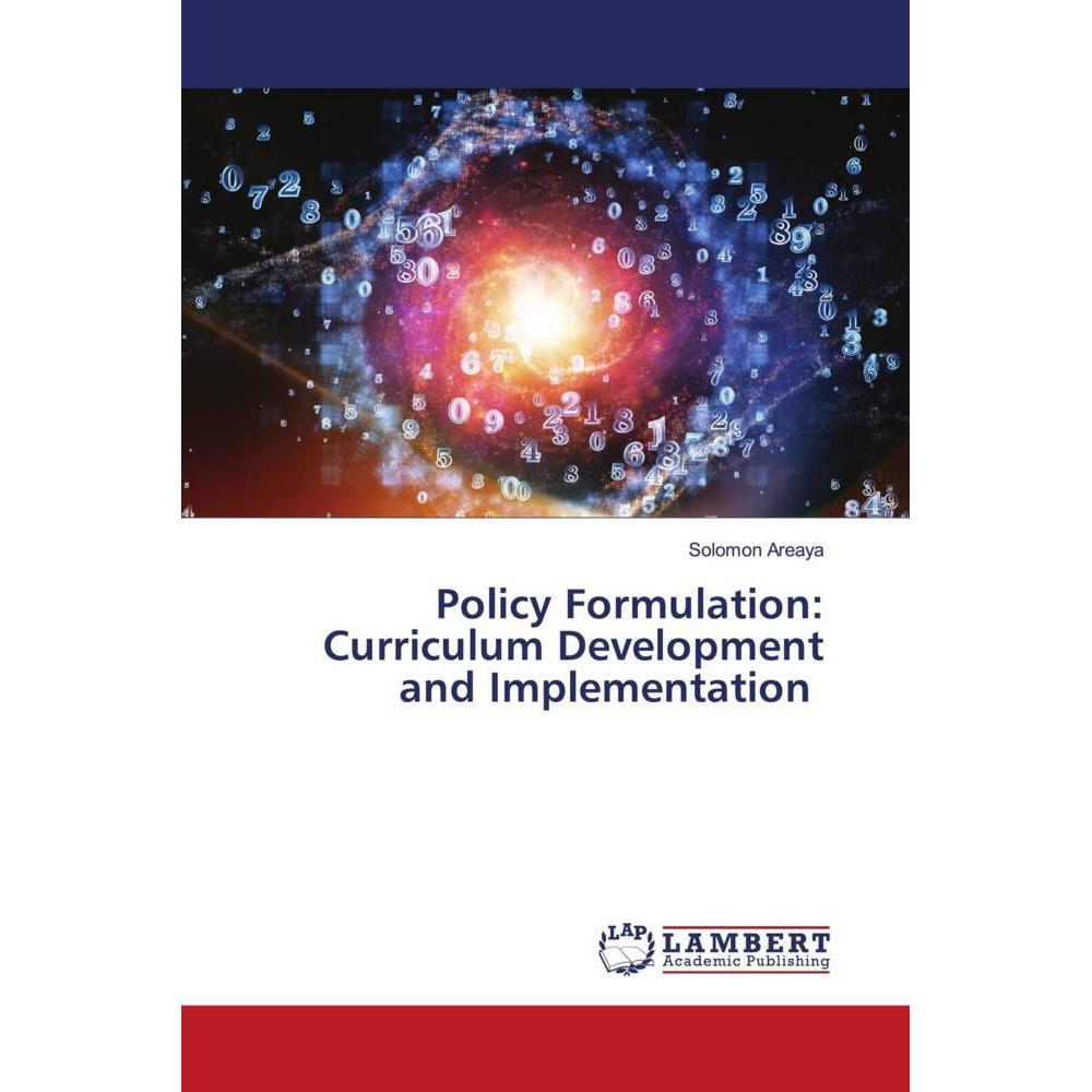 Policy Formulation: Curriculum Development and Implementation, Fachbücher von Solomon Areaya