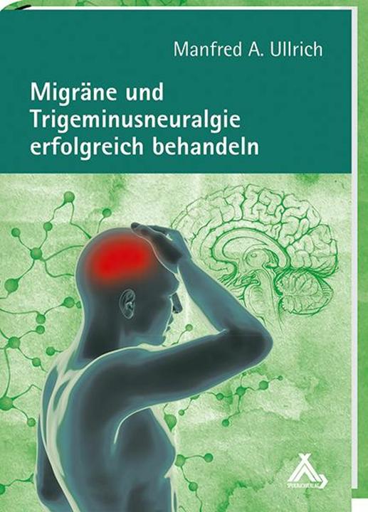 Produktbild Migräne und Trigeminusneuralgie erfolgreich behandeln (Deutsch, Manfred A Ullrich, 2014)