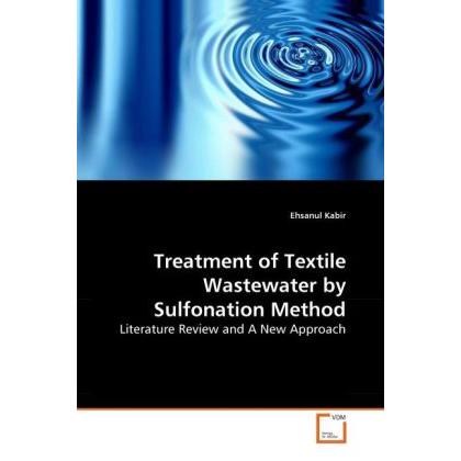 Treatment of Textile Wastewater by Sulfonation Method, Fachbücher von Ehsanul Kabir