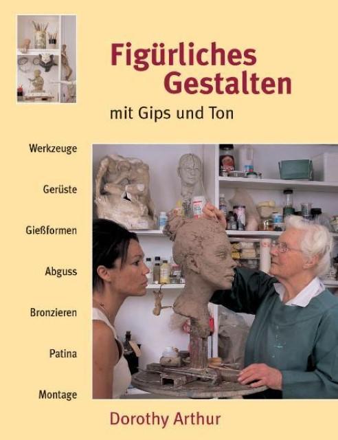 Produktbild Figürliches Gestalten mit Gips und Ton (Deutsch, Dorothy Arthur, 2012)