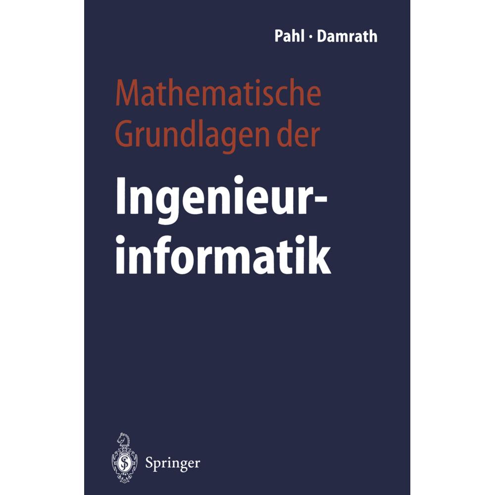 Mathematische Grundlagen der Ingenieurinformatik, Fachbücher von Rudolf Damrath, Peter J. Pahl
