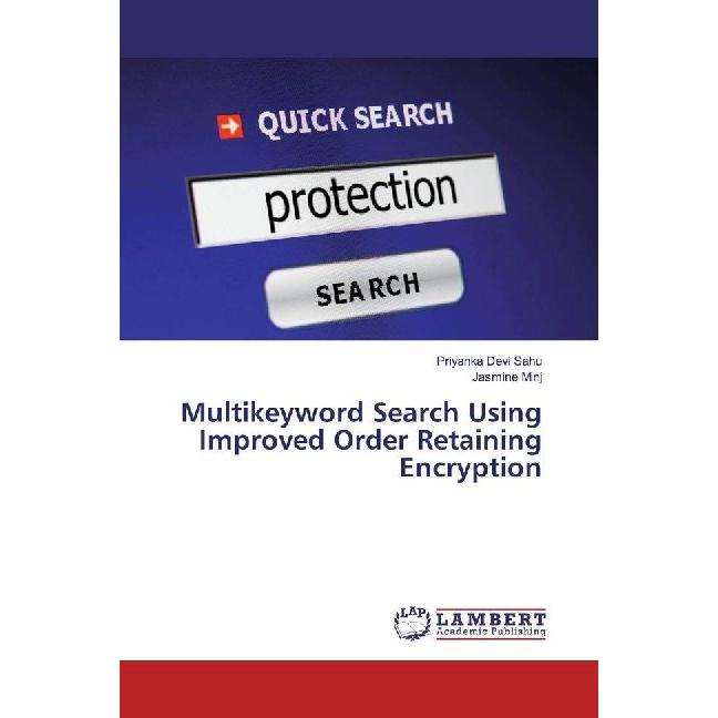Multikeyword Search Using Improved Order Retaining Encryption, Fachbücher von Jasmine Minj, Priyanka Devi Sahu