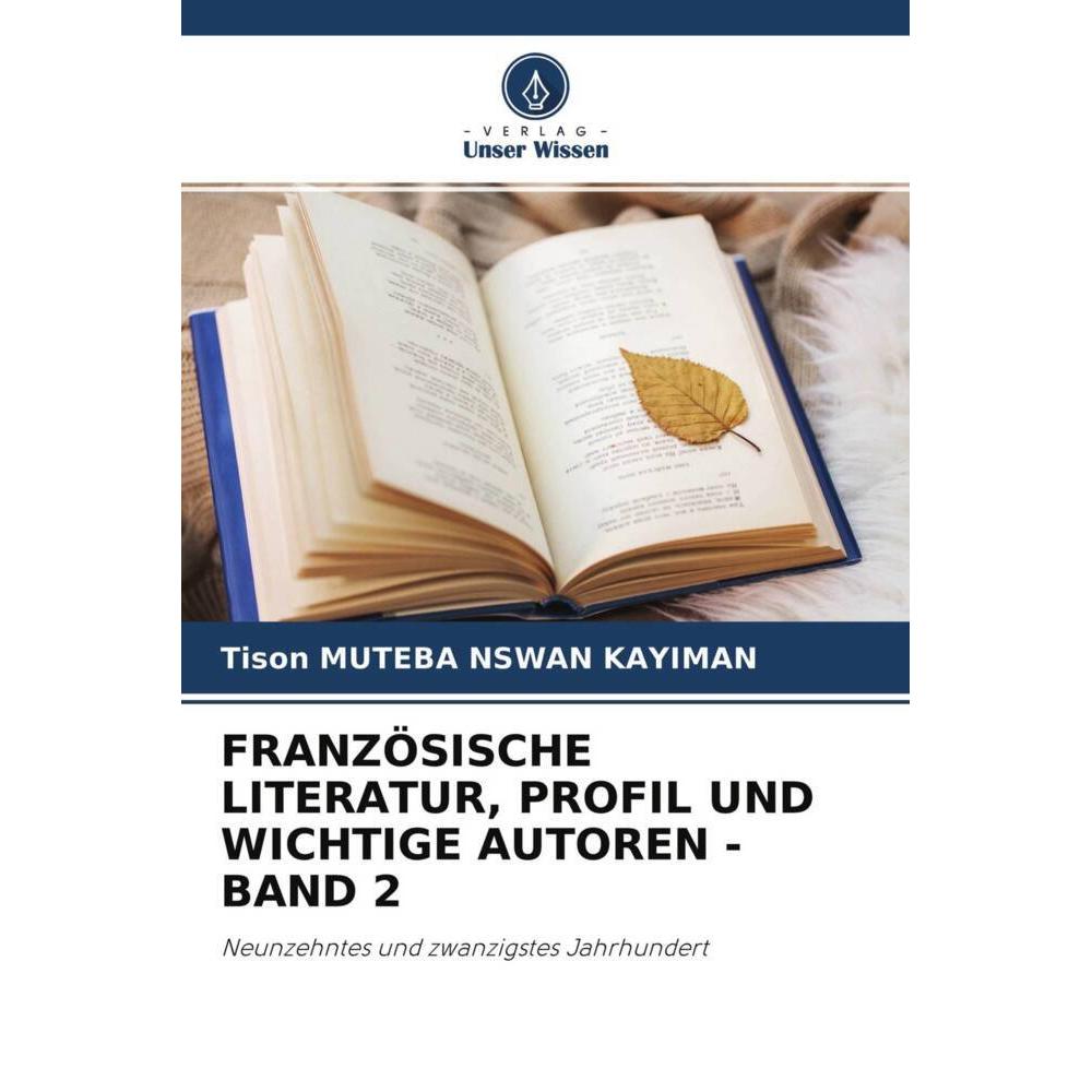 Französische Literatur, Profil Und Wichtige Autoren - Band 2, Fachbücher von Tison Muteba Nswan Kayiman