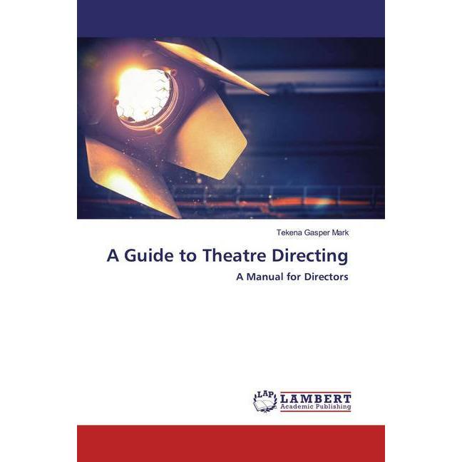 A Guide to Theatre Directing, Fachbücher von Tekena Gasper Mark