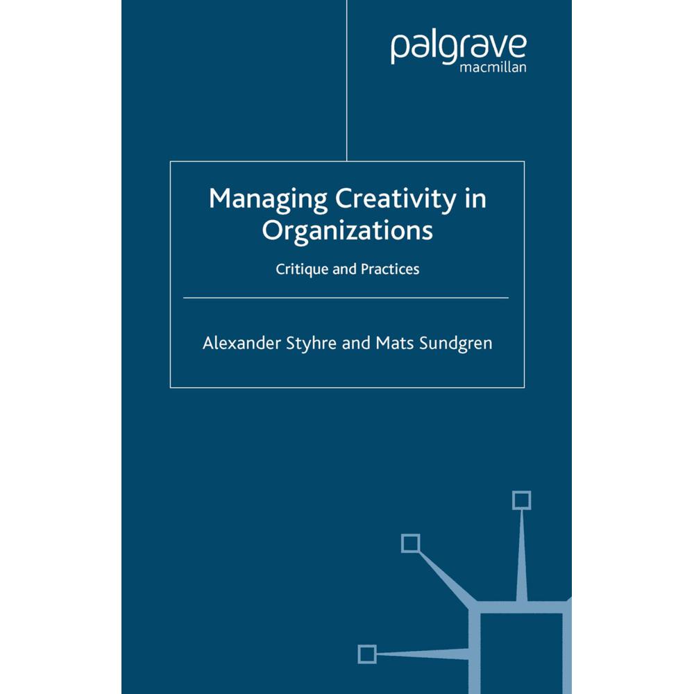 Managing Creativity in Organizations, Fachbücher von Alexander Styhre, M. Sundgren