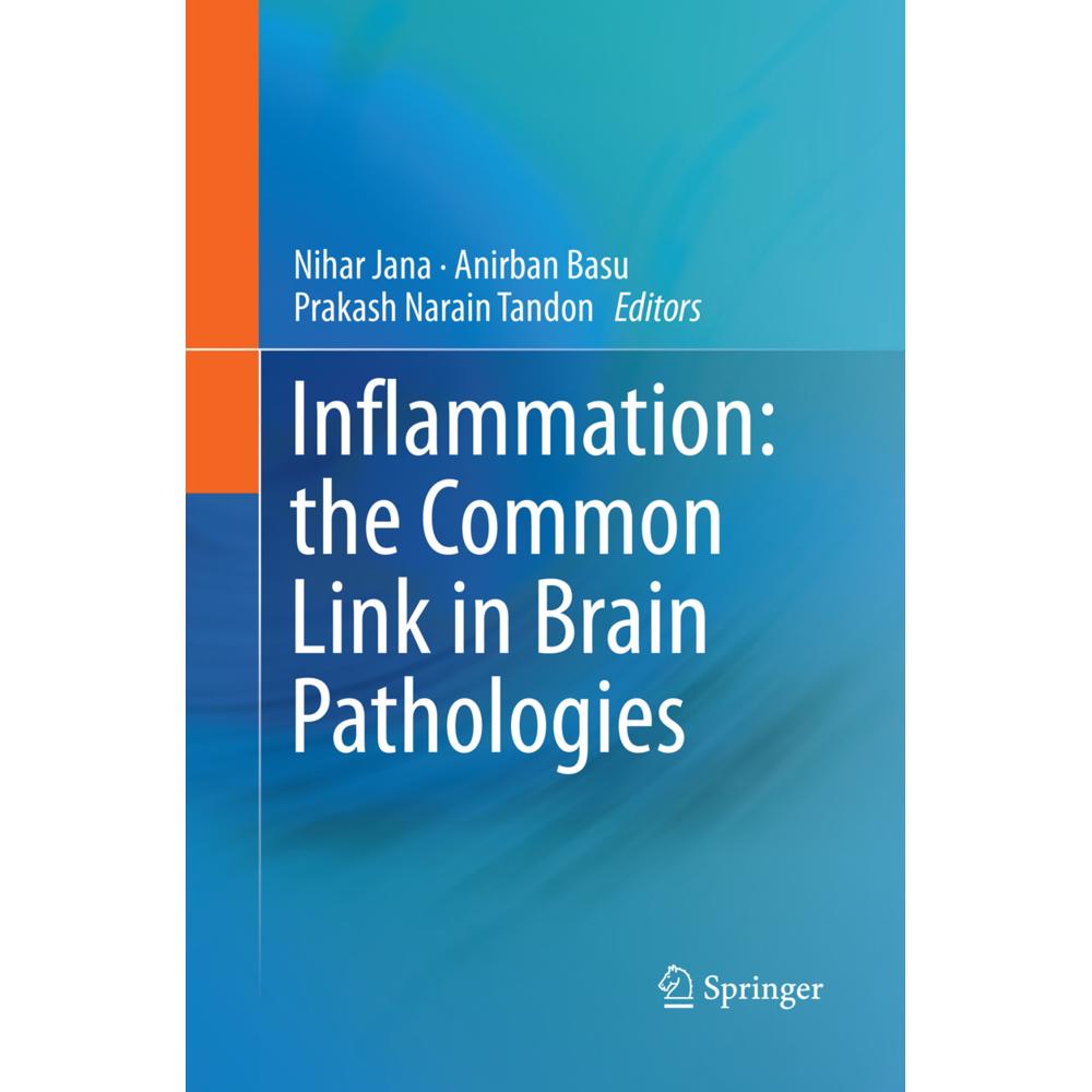 Inflammation: the Common Link in Brain Pathologies, Fachbücher von Anirban Basu, Prakash Narain Tandon, Nihar Jana