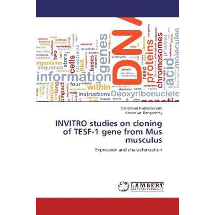 INVITRO studies on cloning of TESF-1 gene from Mus musculus, Fachbücher von Elangovan Namasivayam, Kowsalya Rangasamy