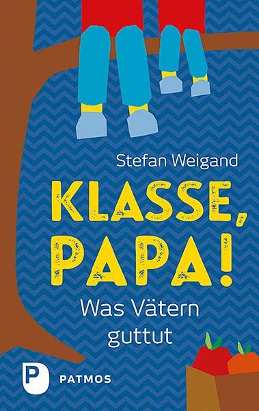Produktbild Klasse, Papa! (Deutsch, Stefan Weigand, 2018)