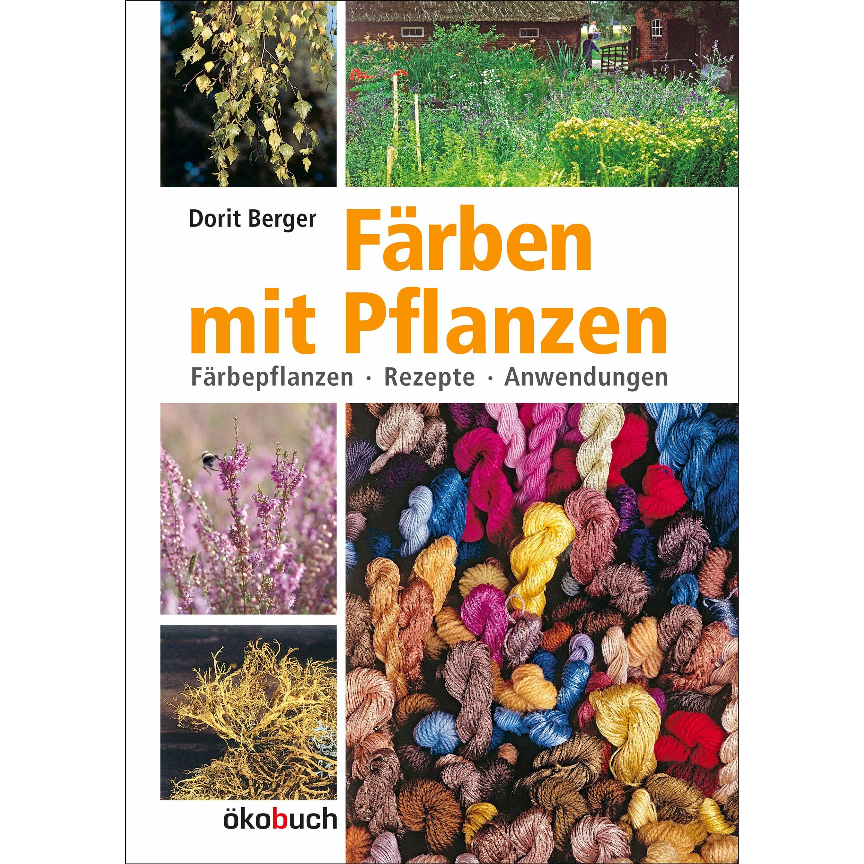 Färben mit Pflanzen, Ratgeber von Dorit Berger