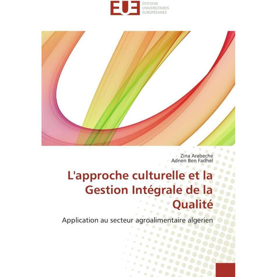 L'approche culturelle et la Gestion Intégrale de la Qualité, Fachbücher von Zina Arabeche, Adnen Ben Fadhel