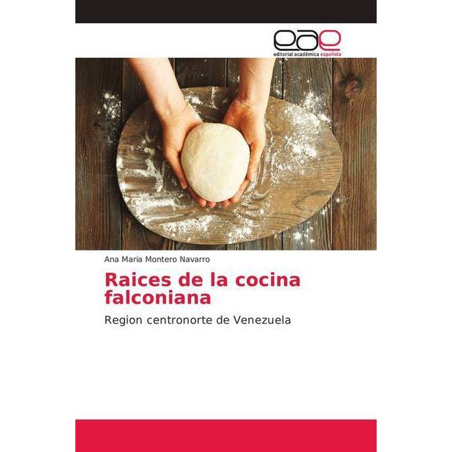 Raices de la cocina falconiana, Ratgeber von Ana Maria Montero Navarro