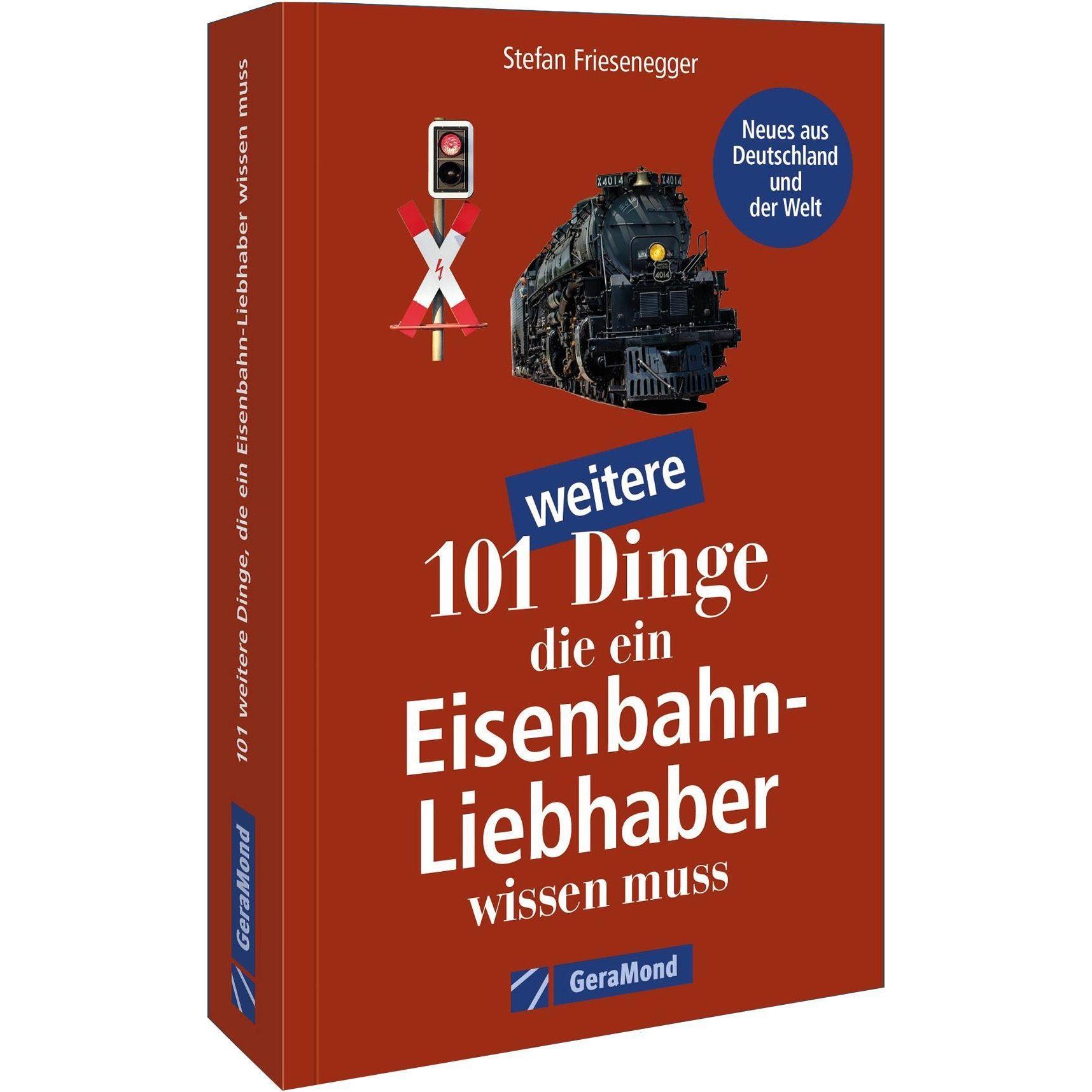 101 weitere Dinge, die ein Eisenbahn-Liebhaber wissen muss, Ratgeber von Stefan Friesenegger