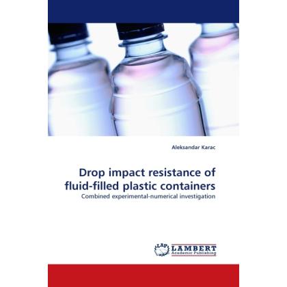 Drop impact resistance of fluid-filled plastic containers, Fachbücher von Aleksandar Karac