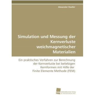 Simulation und Messung der Kernverluste weichmagnetischer Materialien, Fachbücher von Alexander Stadler