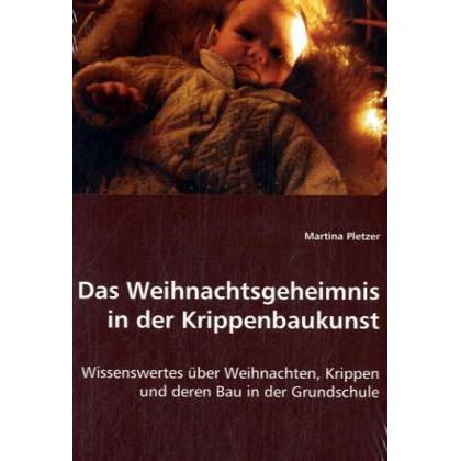 Das Weihnachtsgeheimnis in der Krippenbaukunst, Fachbücher von Martina Pletzer