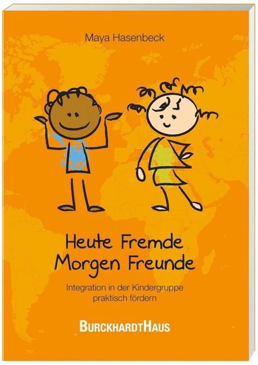 Produktbild Heute Fremde Morgen Freunde (Deutsch, Maya Hasenbeck, 2017)