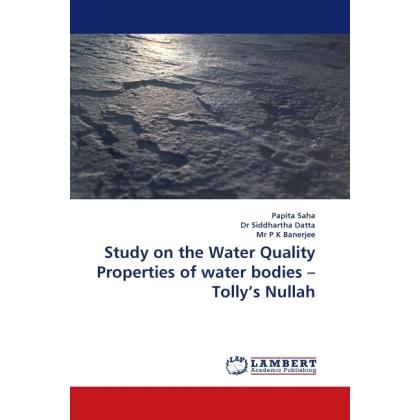 Study on the Water Quality Properties of water bodies Tolly's Nullah, Fachbücher von Siddhartha Datta, Papita Saha, P. K...