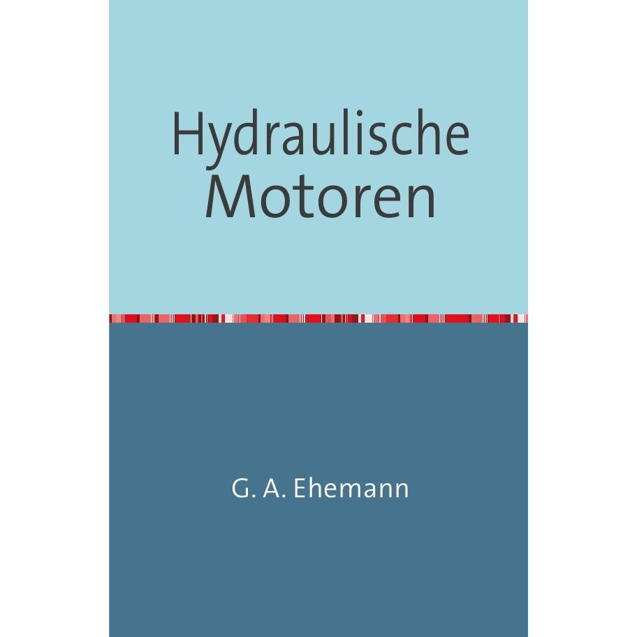 Hydraulische Motoren, Fachbücher von G. A. Ehemann