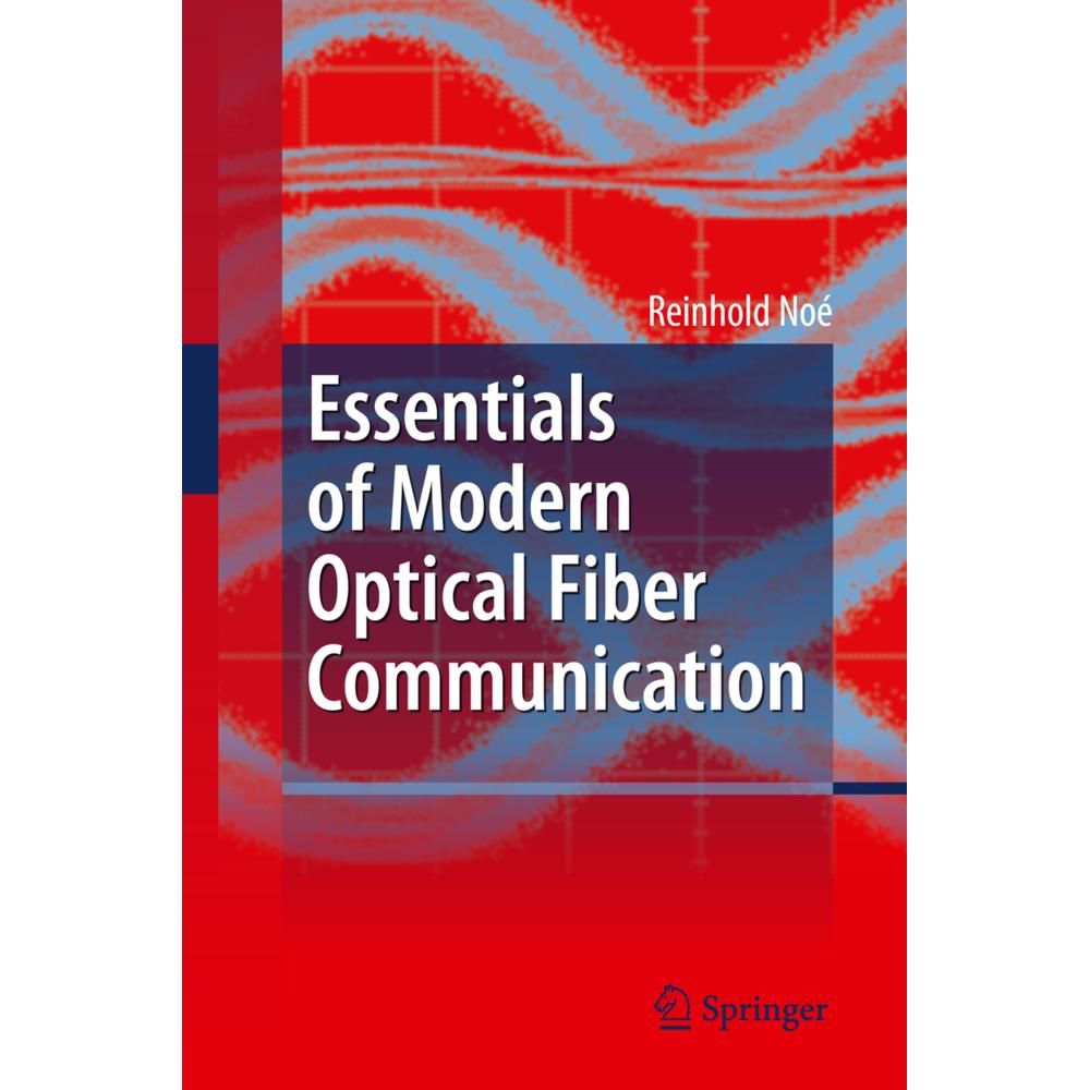 Essentials of Modern Optical Fiber Communication, Fachbücher von Reinhold Noé