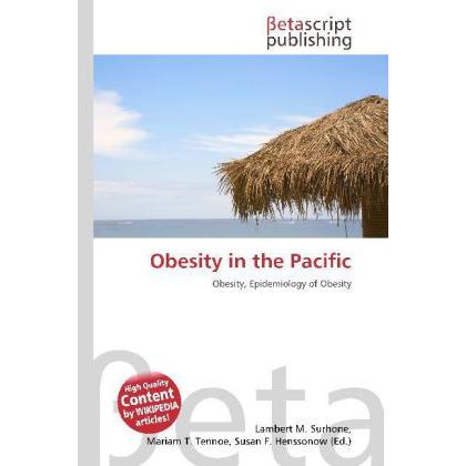 Obesity in the Pacific, Fachbücher von Lambert M. Surhone, Miriam T. Timpledon, Susan F. Marseken