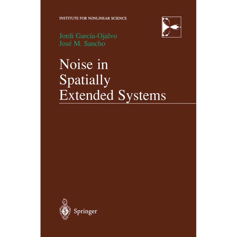 Thumbnail - Noise in Spatially Extended Systems, Fachbücher von Jordi Garcia-Ojalvo, Jose Sancho