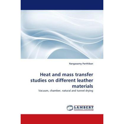 Heat and mass transfer studies on different leather materials, Fachbücher von Rangasamy Parthiban