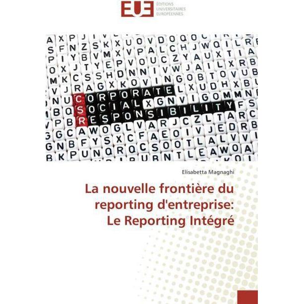 La nouvelle frontière du reporting d'entreprise: Le Reporting Intégré, Fachbücher von Elisabetta Magnaghi