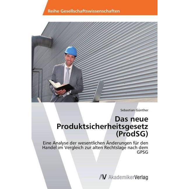 Das neue Produktsicherheitsgesetz (ProdSG), Fachbücher von Sebastian Günther