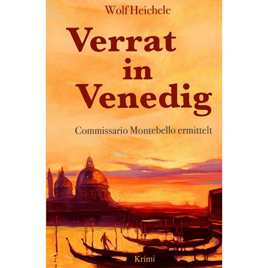 Verrat in Venedig, Belletristik von Wolf Heichele