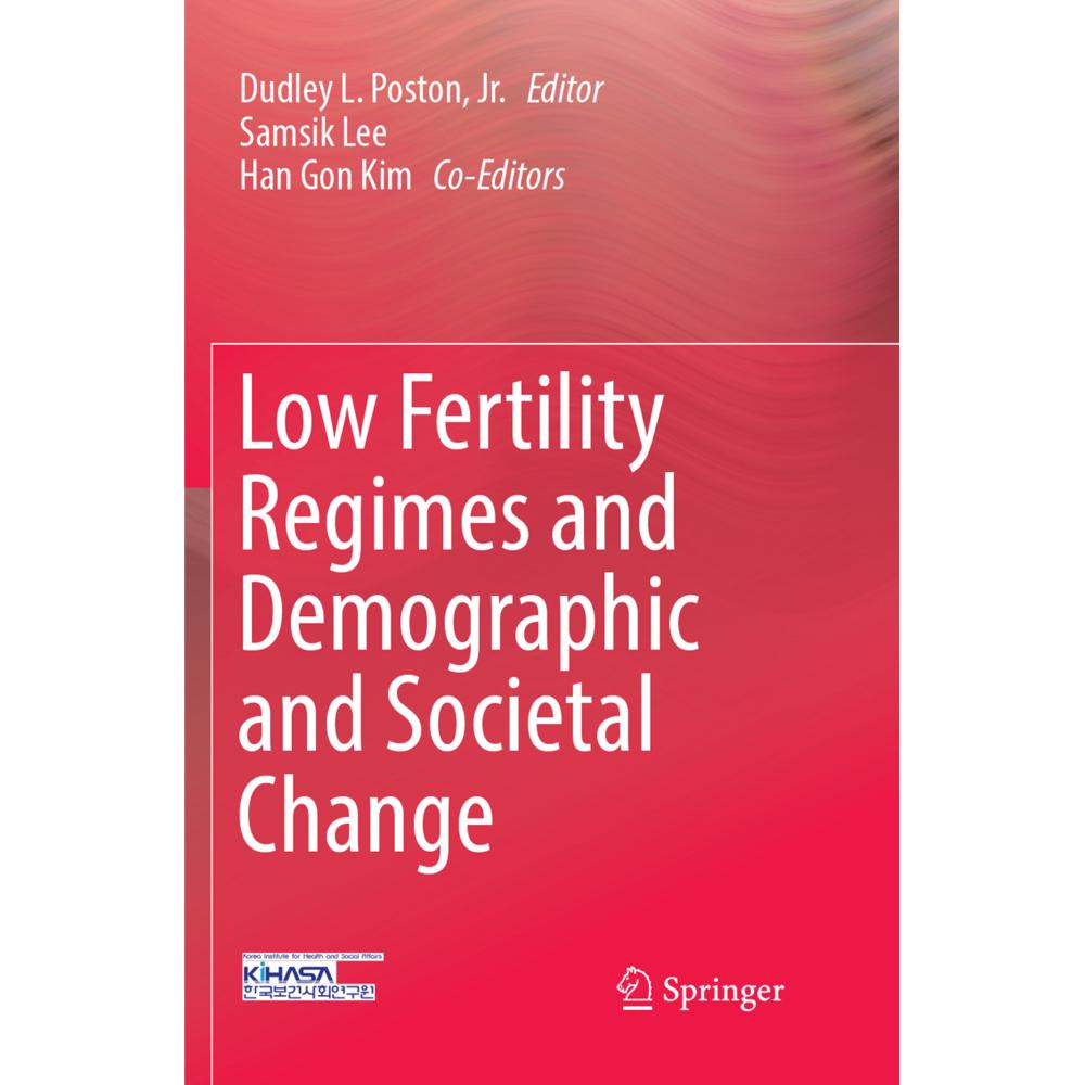 Low Fertility Regimes and Demographic and Societal Change, Fachbücher von JR, Dudley L. Poston