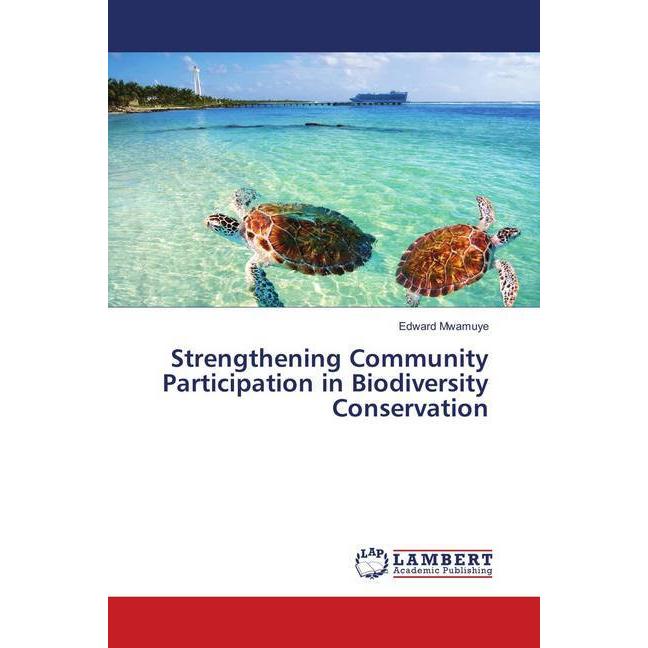 Strengthening Community Participation in Biodiversity Conservation, Fachbücher von Edward Mwamuye