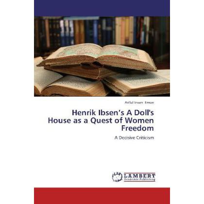 Henrik Ibsen's A Doll's House as a Quest of Women Freedom, Fachbücher