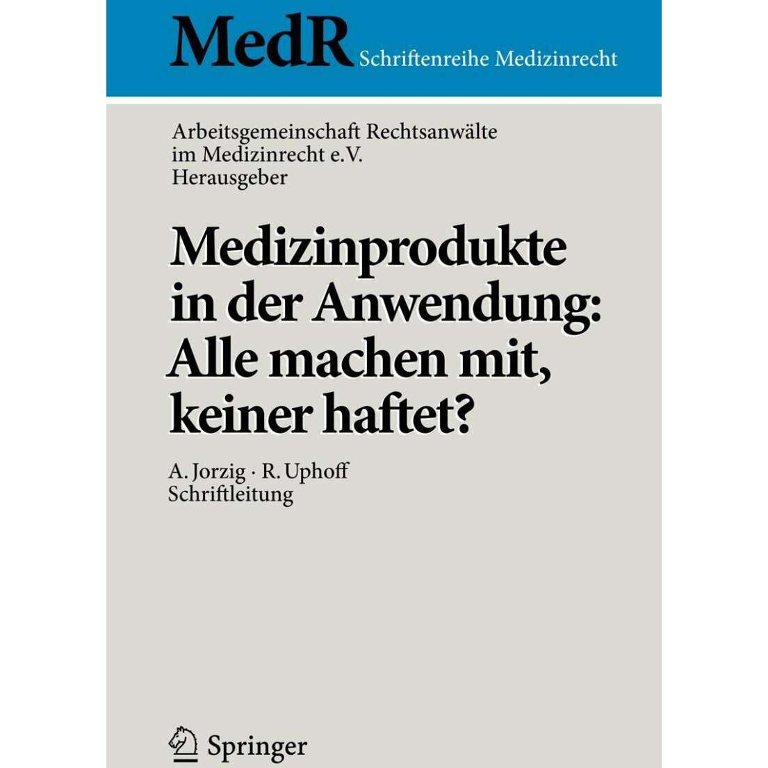 Medizinprodukte in der Anwendung: Alle machen mit, keiner haftet?, Fachbücher von Arbeitsgemeinschaft Rechtsanwälte im M...