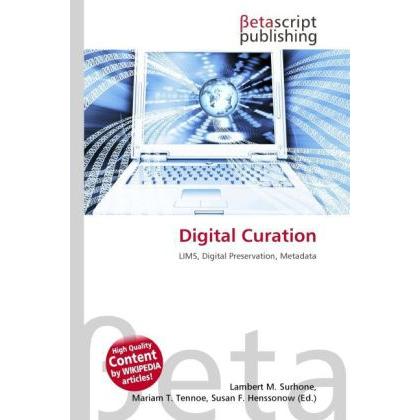 Digital Curation, Fachbücher von Lambert M. Surhone, Mariam T. Tennoe, Susan F. Henssonow