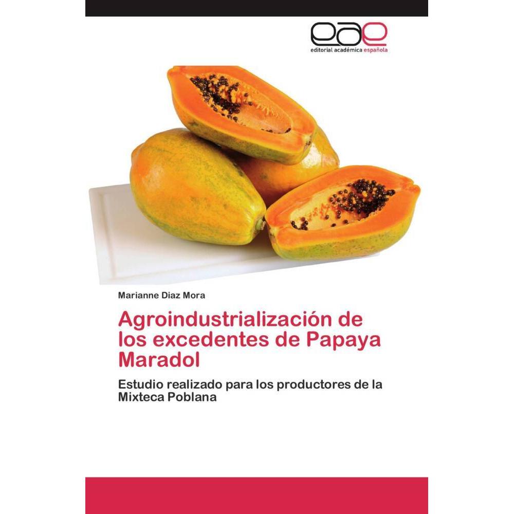 Agroindustrialización de los excedentes de Papaya Maradol, Fachbücher von Marianne Diaz Mora