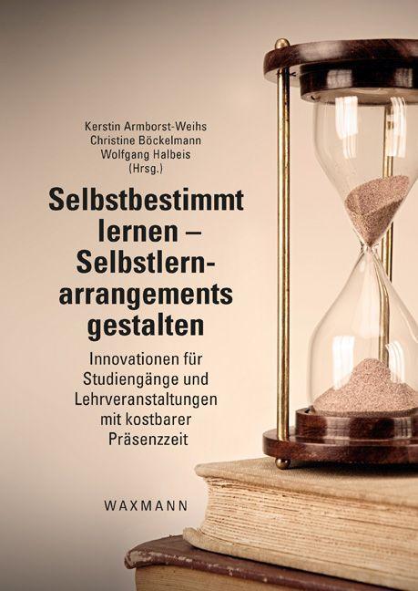 Produktbild Selbstbestimmt lernen - Selbstlernarrangements gestalten (Deutsch, Bückelmann Armborst-Weihs, Kerstin, 2017)