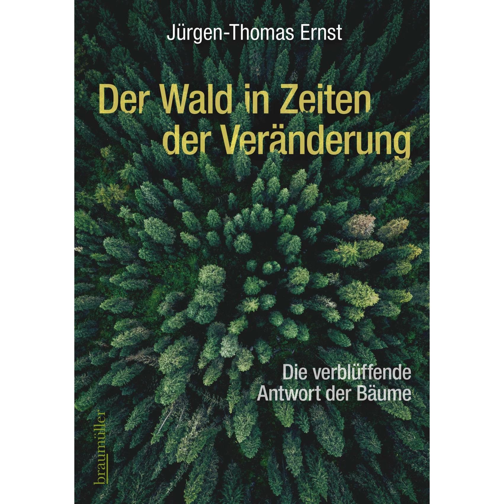 Der Wald in Zeiten der Veränderung, Ratgeber von Jürgen-Thomas Ernst