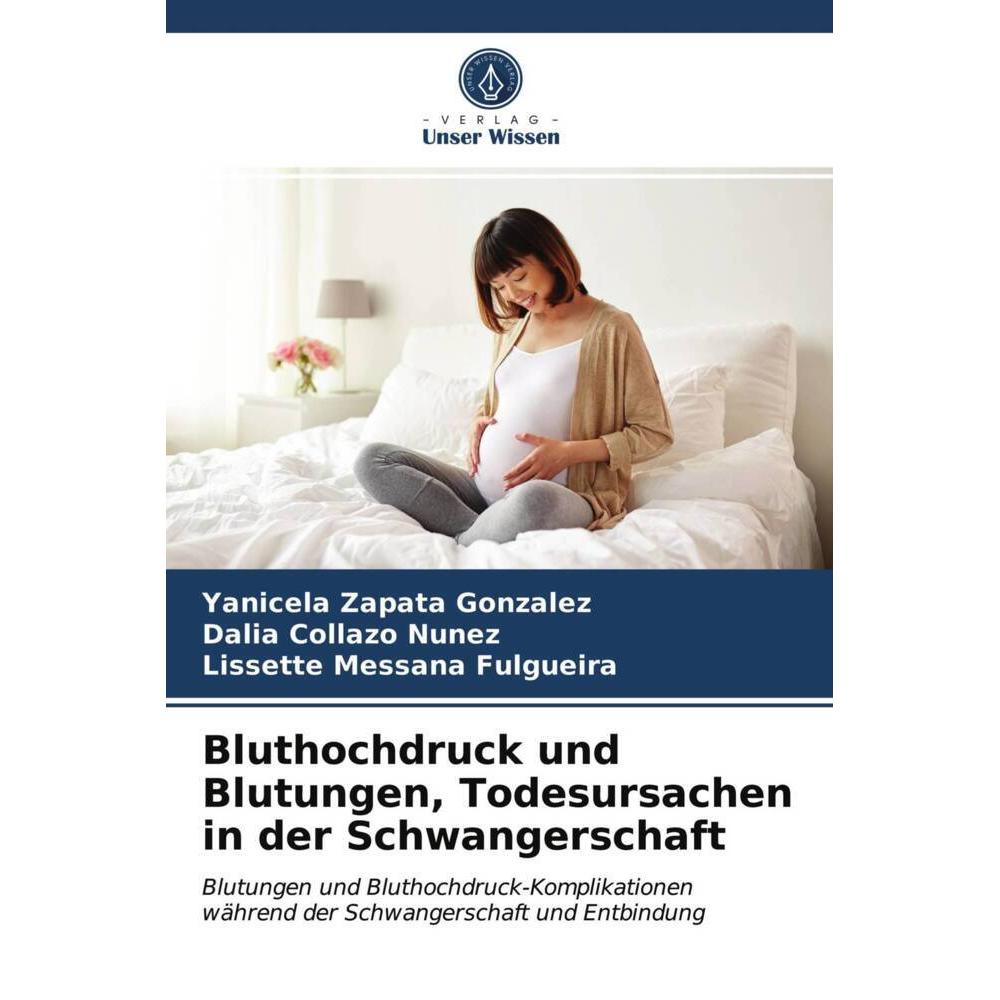 Thumbnail - Bluthochdruck und Blutungen, Todesursachen in der Schwangerschaft, Fachbücher von Lissette Messana Fulgueira, Yanicela Z...