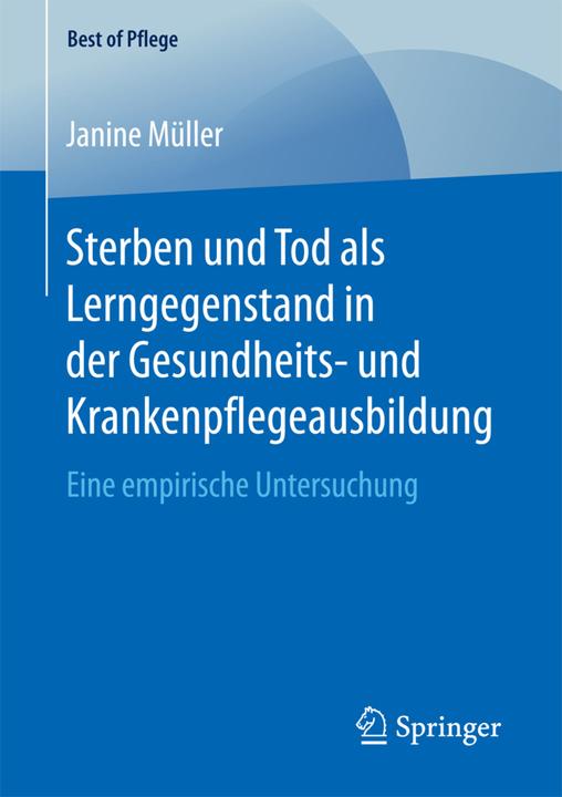 Produktbild Sterben und Tod als Lerngegenstand in der Gesundheits- und Krankenpflegeausbildung. (Deutsch, Janine Müller, 2018)