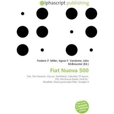 Fiat Nuova 500, Ratgeber von Agnes F. Vandome, John McBrewster, Frederic P. Miller