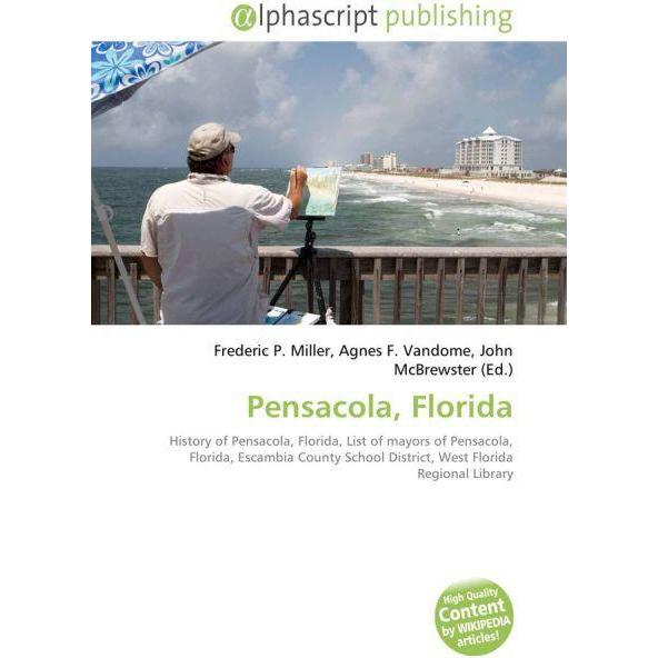 Pensacola, Florida, Fachbücher von Agnes F. Vandome, Frederic P. Miller, John McBrewster